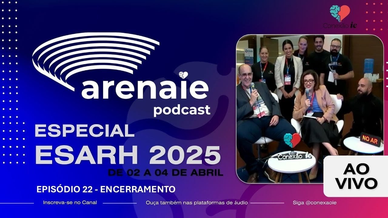 Episódio 22 - ARENA IE - AO VIVO DO ESARH 2025 - ENCERRAMENTO