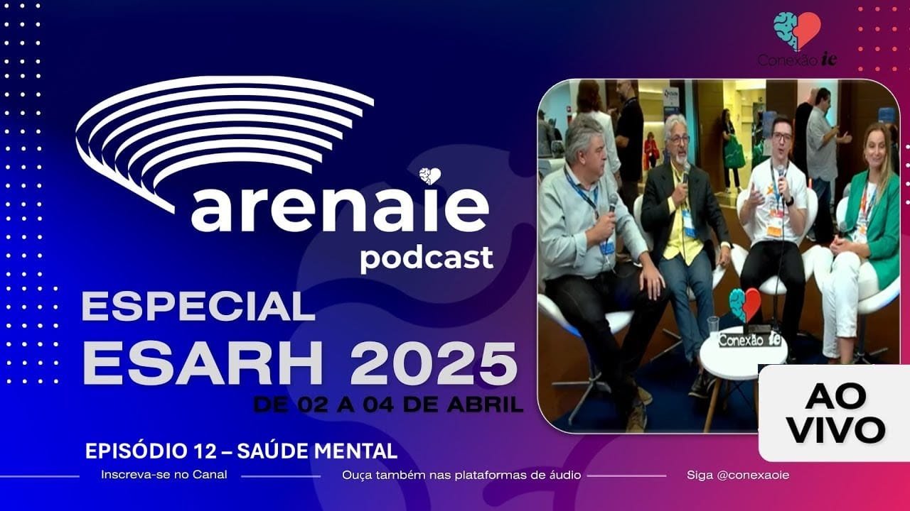 Episódio 12 - ARENA IE - AO VIVO DO ESARH 2025 - Saúde Mental